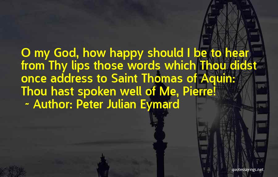 We Were Happy Once Quotes By Peter Julian Eymard