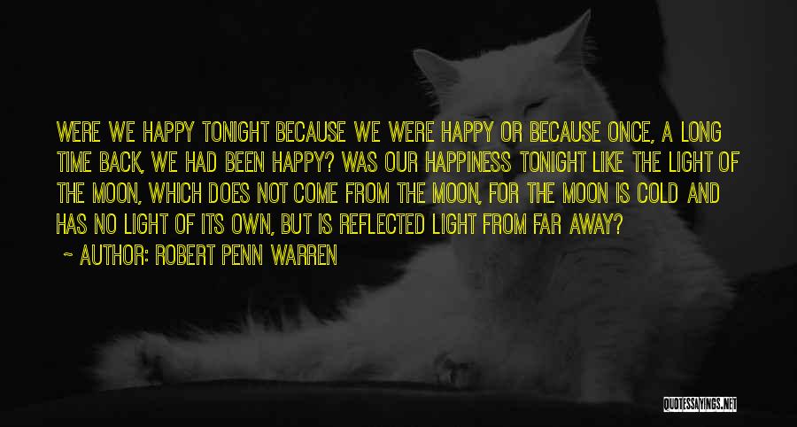 We Were Happy Once Quotes By Robert Penn Warren