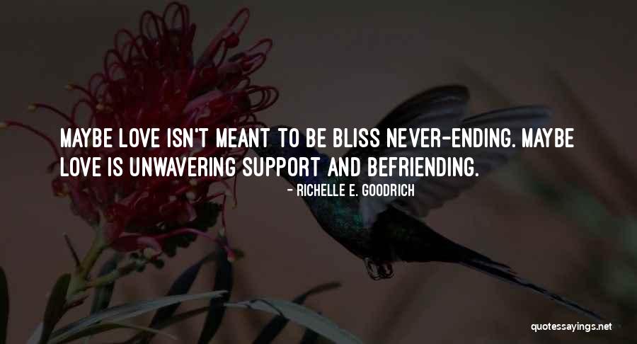 We Were Meant To Be Friends Quotes By Richelle E. Goodrich We Were Meant To Be Friends Quotes By Richelle E. Goodrich