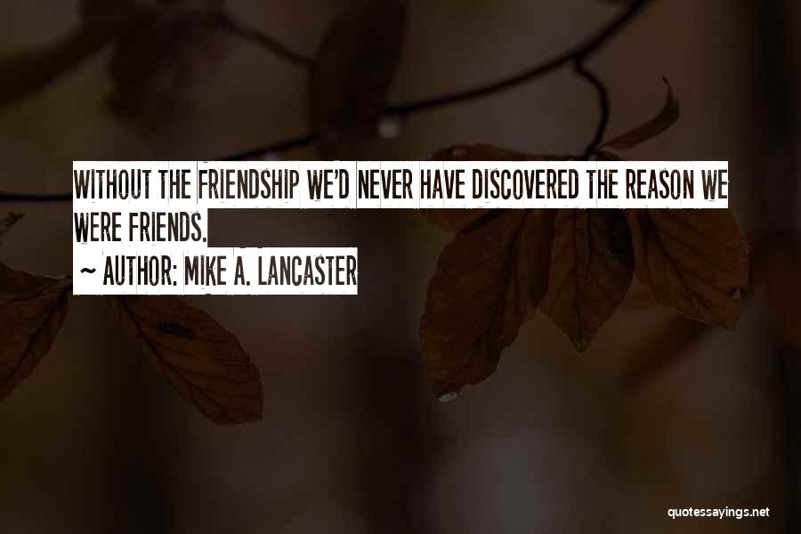 We Were Never Friends Quotes By Mike A. Lancaster