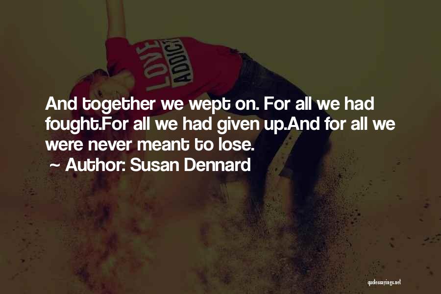 We Were Never Meant To Be Together Quotes By Susan Dennard