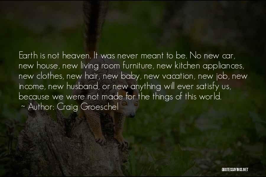 We Were Not Meant To Be Quotes By Craig Groeschel