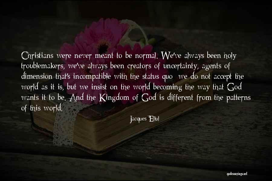 We Were Not Meant To Be Quotes By Jacques Ellul