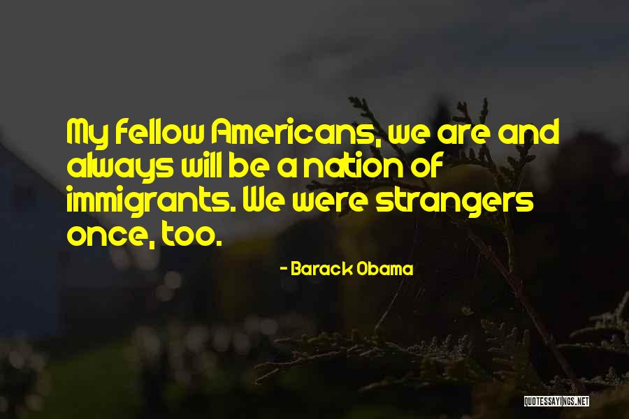 We Were Once Strangers Quotes By Barack Obama We Were Once Strangers Quotes By Barack Obama