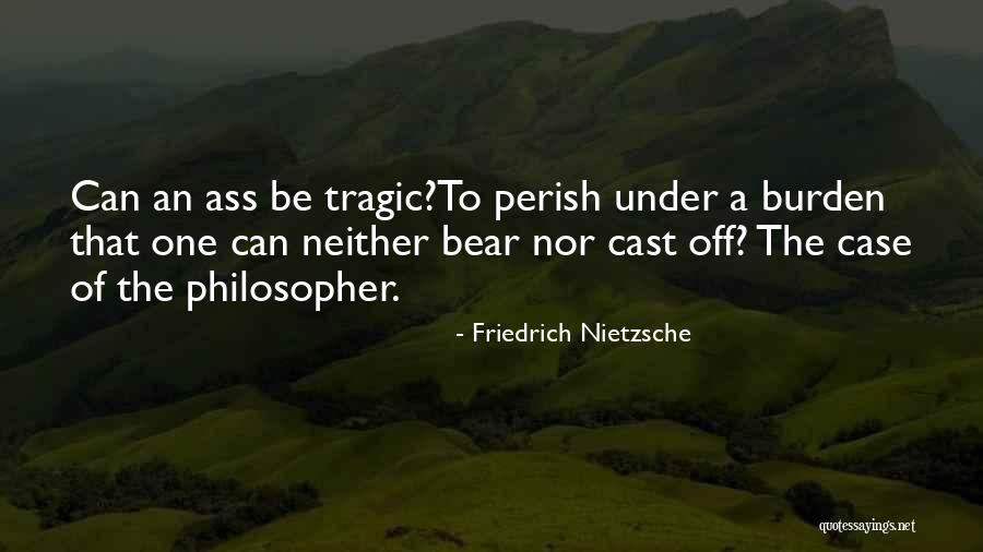 We Will All Perish Quotes By Friedrich Nietzsche We Will All Perish Quotes By Friedrich Nietzsche