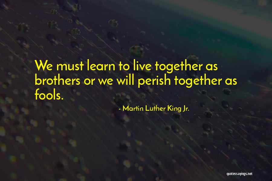 We Will All Perish Quotes By Martin Luther King Jr. We Will All Perish Quotes By Martin Luther King Jr.