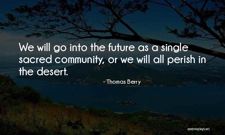 We Will All Perish Quotes By Thomas Berry We Will All Perish Quotes By Thomas Berry