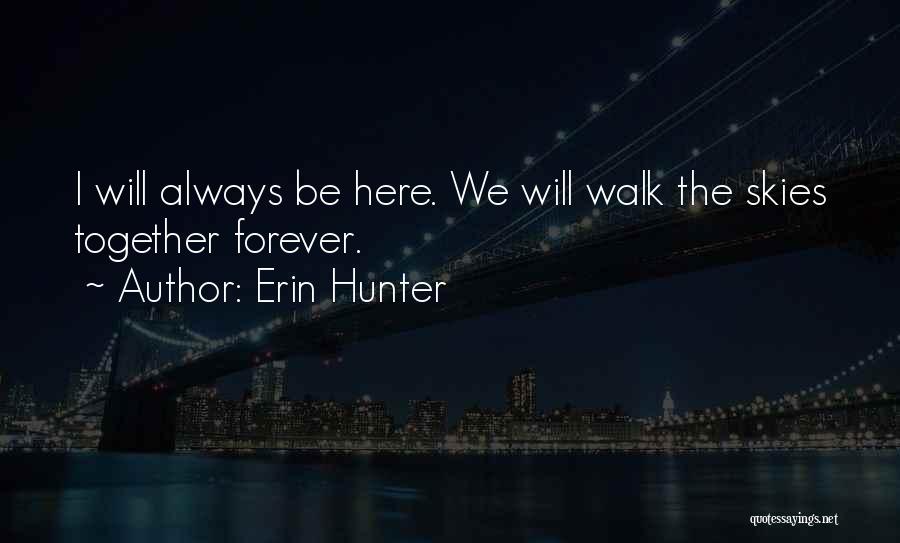 We Will Always Be Together Forever Quotes By Erin Hunter