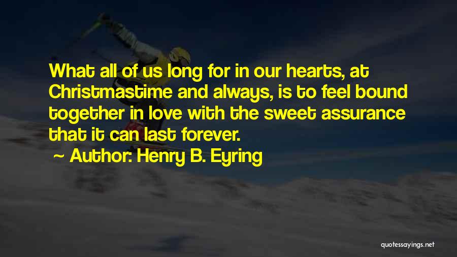 We Will Always Be Together Forever Quotes By Henry B. Eyring