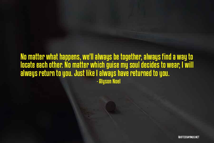 We Will Always Be Together Quotes By Alyson Noel We Will Always Be Together Quotes By Alyson Noel