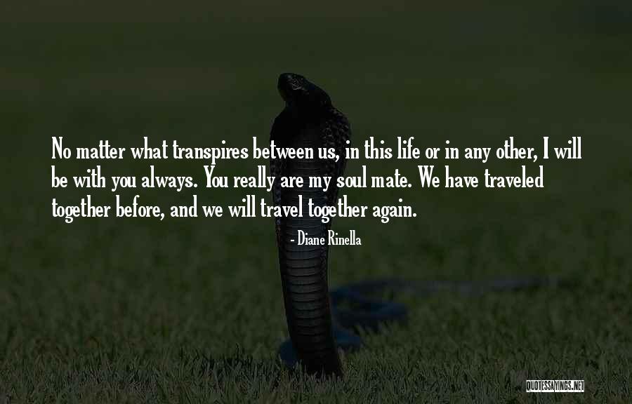 We Will Always Be Together Quotes By Diane Rinella We Will Always Be Together Quotes By Diane Rinella