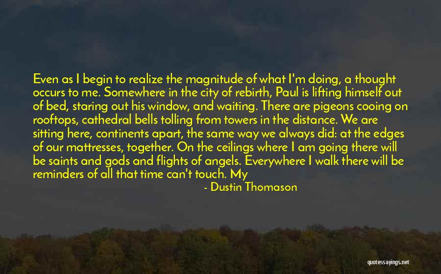We Will Always Be Together Quotes By Dustin Thomason We Will Always Be Together Quotes By Dustin Thomason