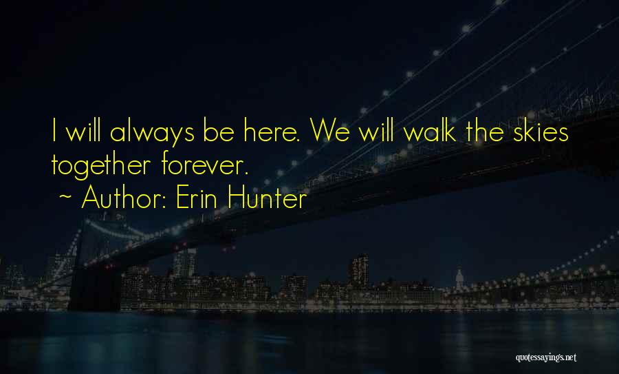 We Will Always Be Together Quotes By Erin Hunter