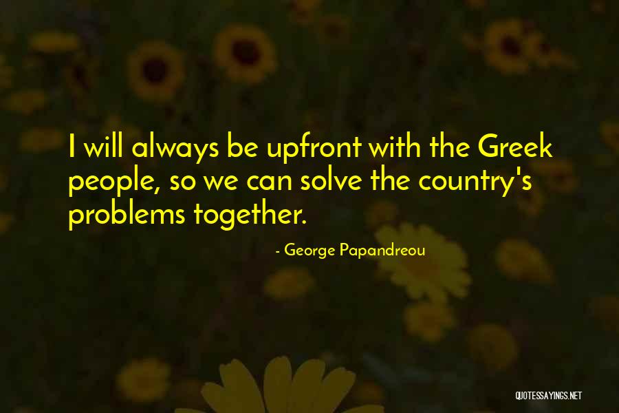 We Will Always Be Together Quotes By George Papandreou We Will Always Be Together Quotes By George Papandreou