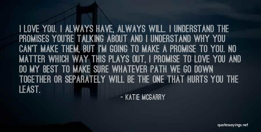 We Will Always Be Together Quotes By Katie McGarry We Will Always Be Together Quotes By Katie McGarry