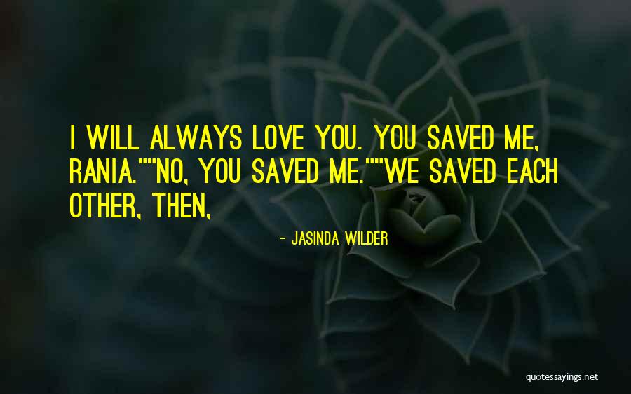 We Will Always Love You Quotes By Jasinda Wilder