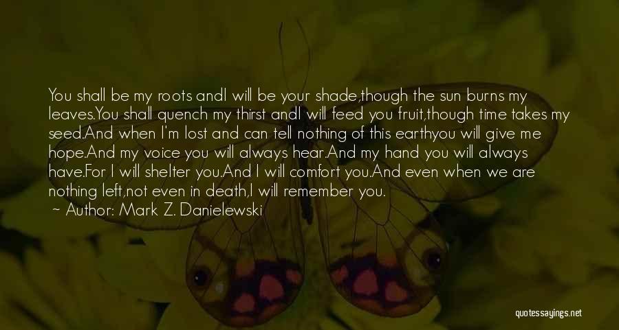 We Will Always Remember You Quotes By Mark Z. Danielewski