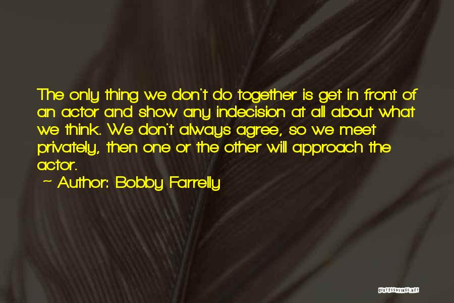 We Will Always Together Quotes By Bobby Farrelly