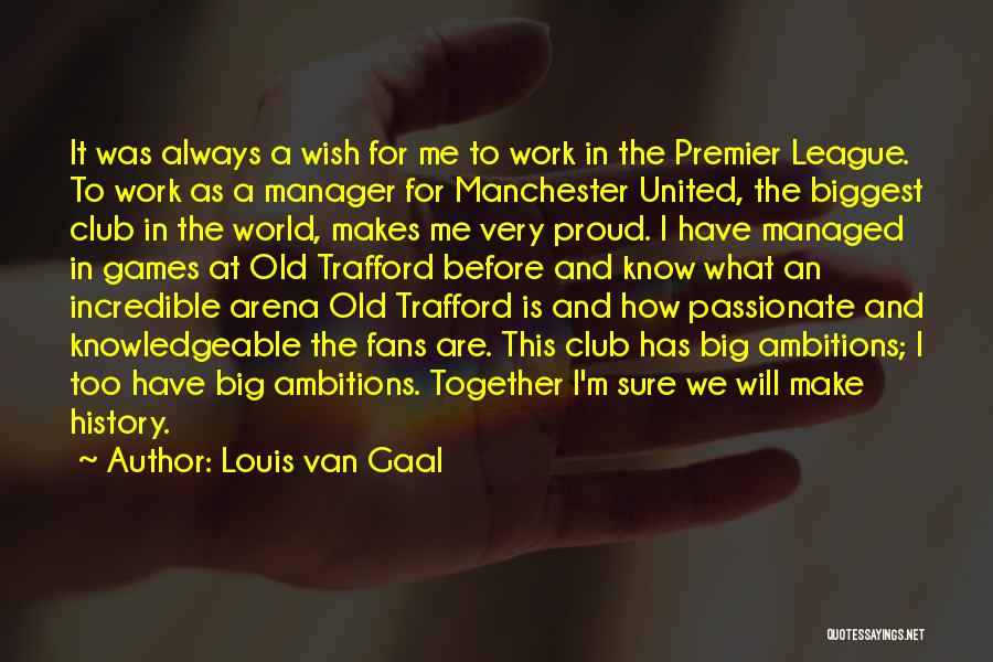 We Will Always Together Quotes By Louis Van Gaal