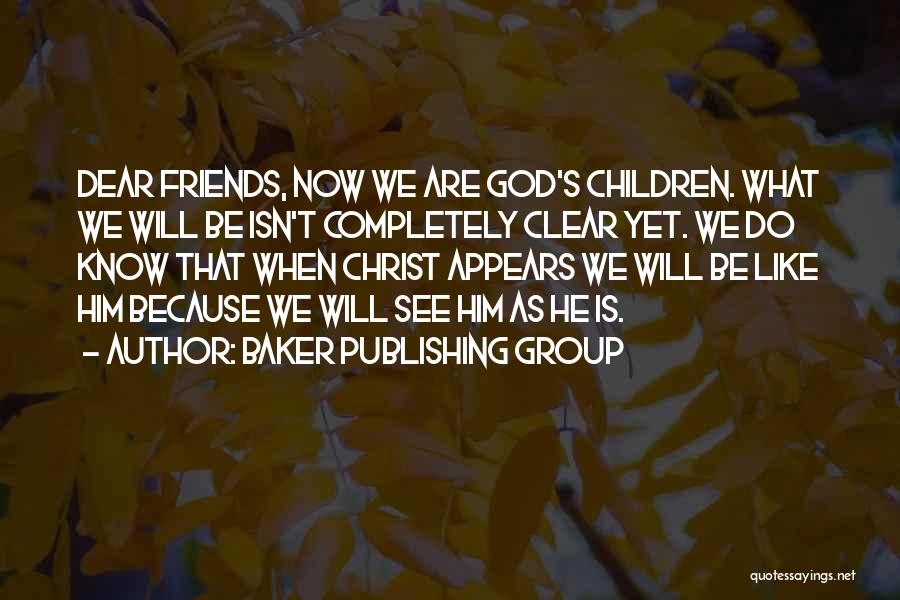 We Will Be Friends Quotes By Baker Publishing Group
