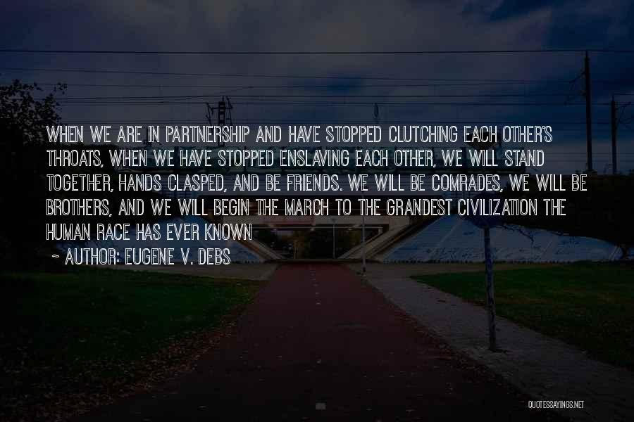 We Will Be Friends Quotes By Eugene V. Debs