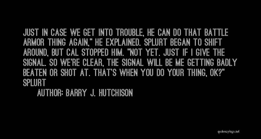 We Will Be Ok Quotes By Barry J. Hutchison