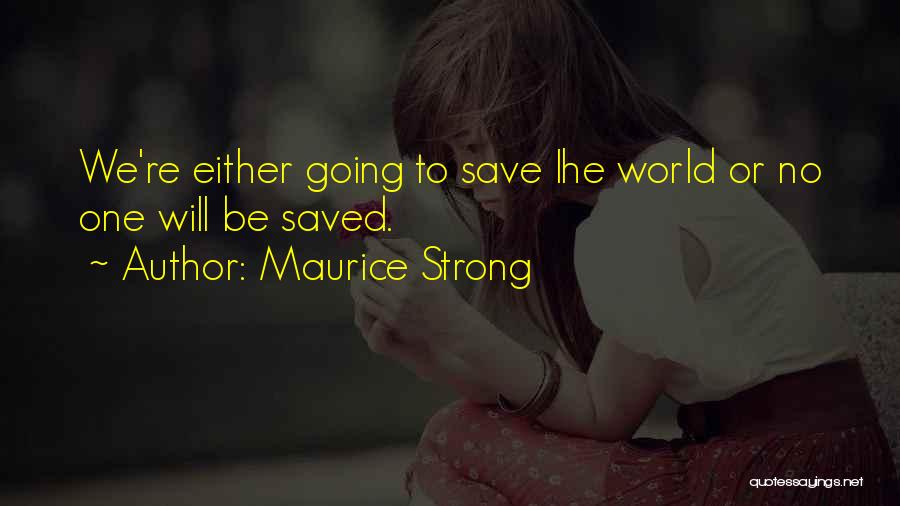 We Will Be Strong Quotes By Maurice Strong