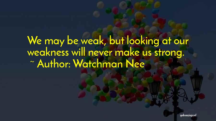 We Will Be Strong Quotes By Watchman Nee