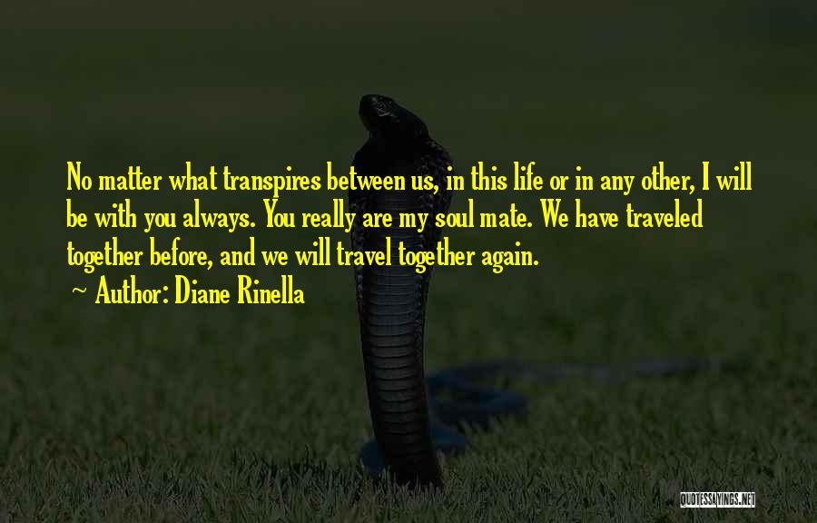 We Will Be Together No Matter What Quotes By Diane Rinella