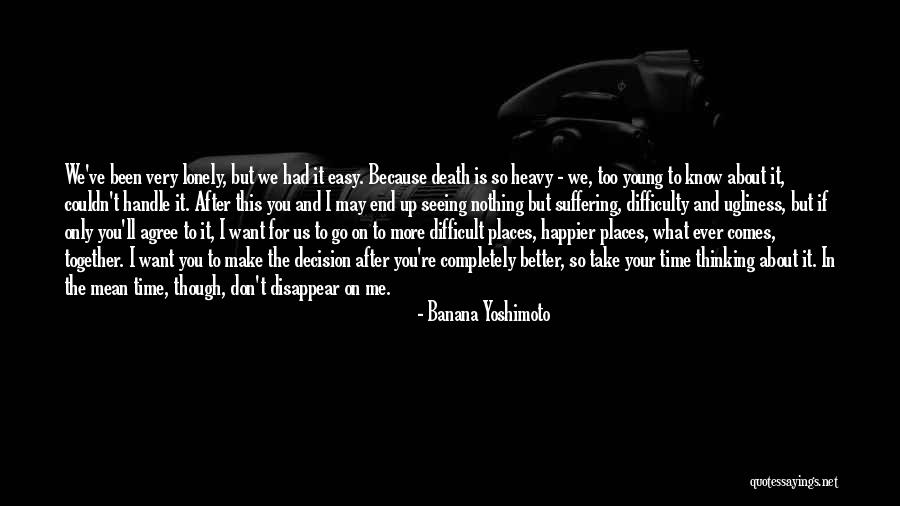 We Will End Up Together Quotes By Banana Yoshimoto We Will End Up Together Quotes By Banana Yoshimoto