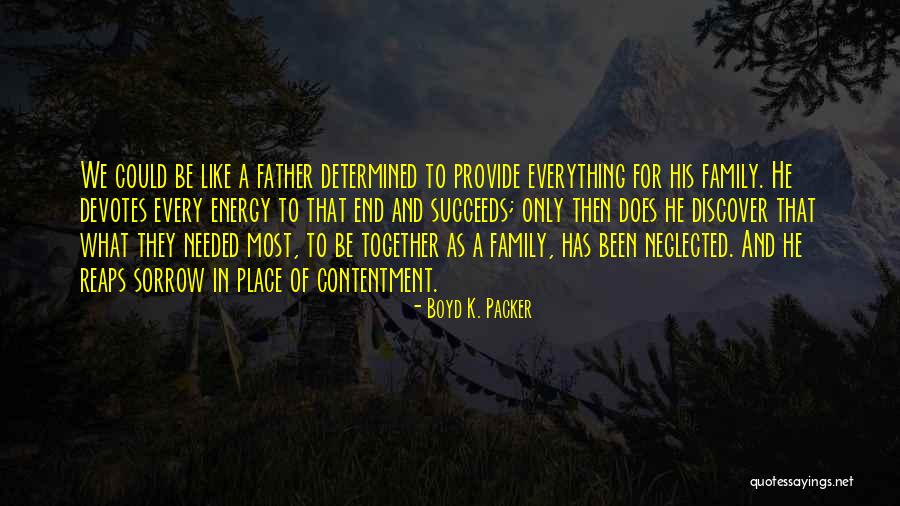 We Will End Up Together Quotes By Boyd K. Packer We Will End Up Together Quotes By Boyd K. Packer
