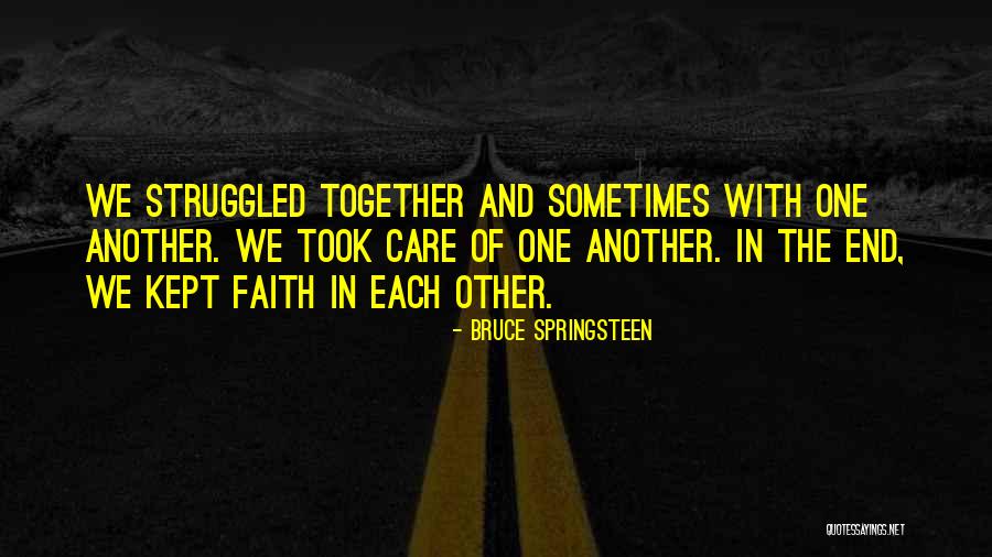 We Will End Up Together Quotes By Bruce Springsteen We Will End Up Together Quotes By Bruce Springsteen