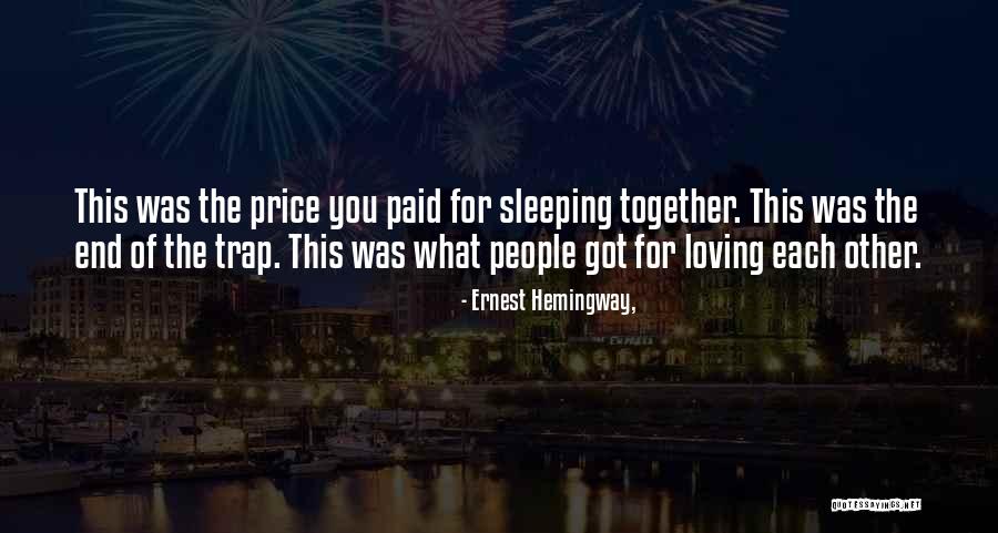We Will End Up Together Quotes By Ernest Hemingway, We Will End Up Together Quotes By Ernest Hemingway,