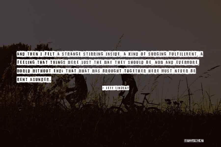 We Will End Up Together Quotes By Jeff Lindsay We Will End Up Together Quotes By Jeff Lindsay
