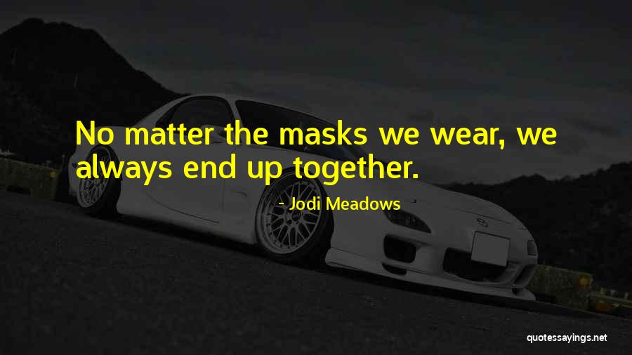 We Will End Up Together Quotes By Jodi Meadows We Will End Up Together Quotes By Jodi Meadows