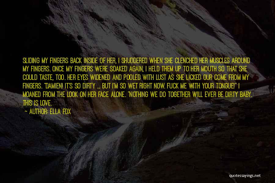 We Will Face It Together Quotes By Ella Fox