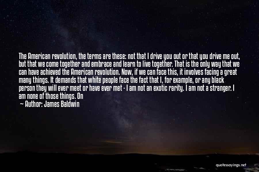 We Will Face It Together Quotes By James Baldwin