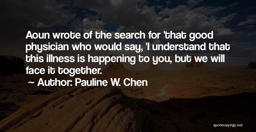 We Will Face It Together Quotes By Pauline W. Chen