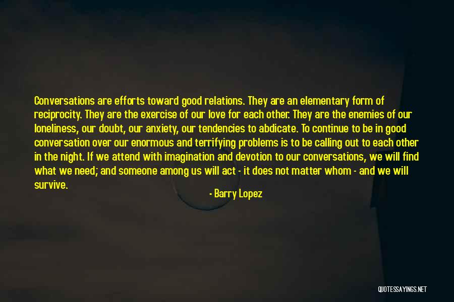 We Will Find Each Other Quotes By Barry Lopez