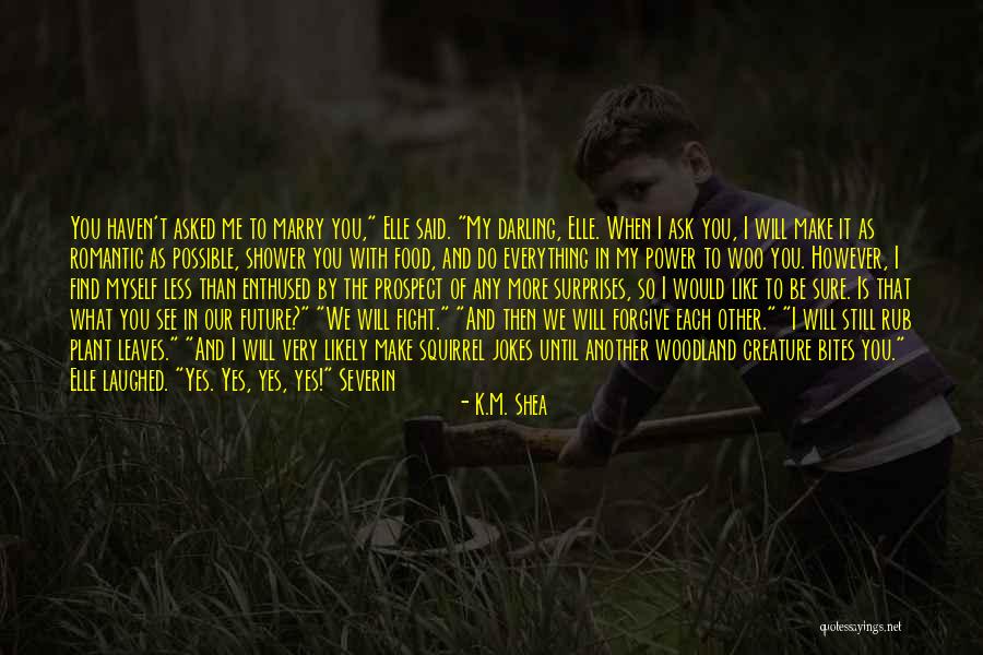 We Will Find Each Other Quotes By K.M. Shea We Will Find Each Other Quotes By K.M. Shea