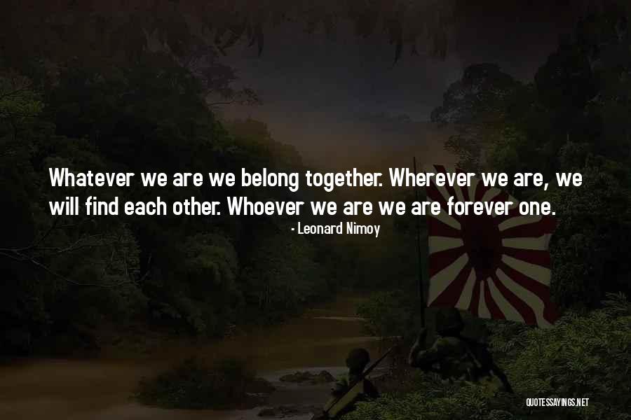 We Will Find Each Other Quotes By Leonard Nimoy