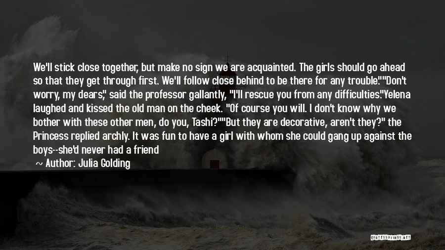 We Will Get Through It Together Quotes By Julia Golding