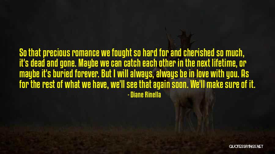 We Will Love Each Other Forever Quotes By Diane Rinella