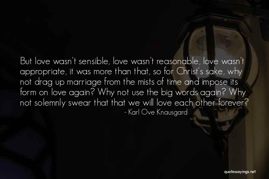 We Will Love Each Other Forever Quotes By Karl Ove Knausgard