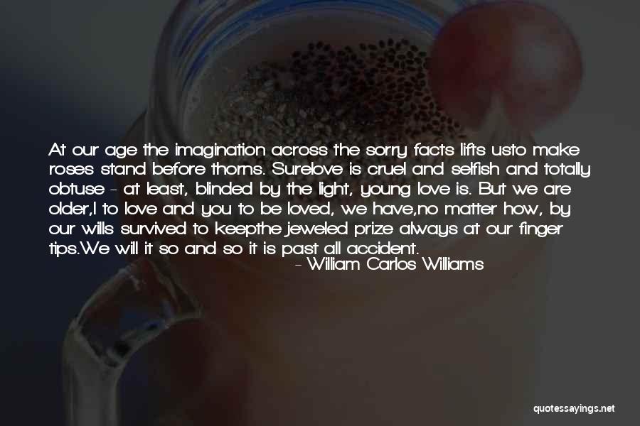 We Will Make It Love Quotes By William Carlos Williams