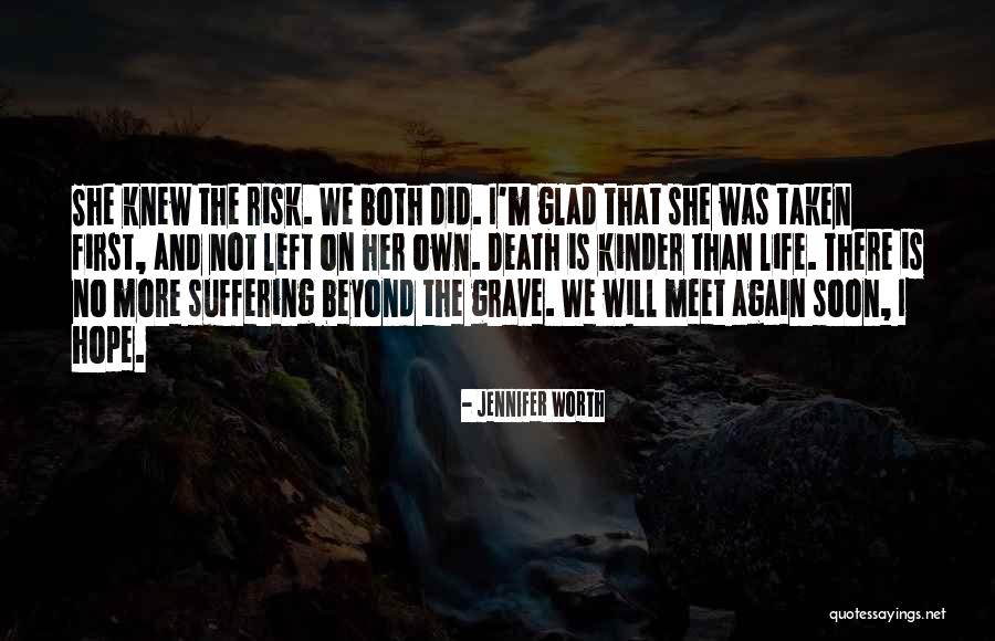 We Will Meet Soon Quotes By Jennifer Worth We Will Meet Soon Quotes By Jennifer Worth