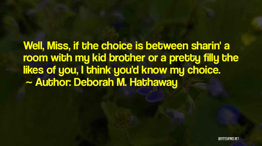 We Will Miss You Brother Quotes By Deborah M. Hathaway