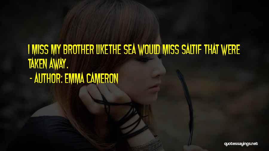 We Will Miss You Brother Quotes By Emma Cameron