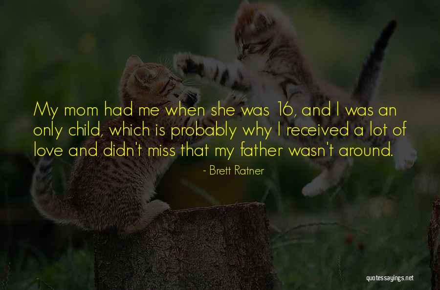 We Will Miss You Mom Quotes By Brett Ratner