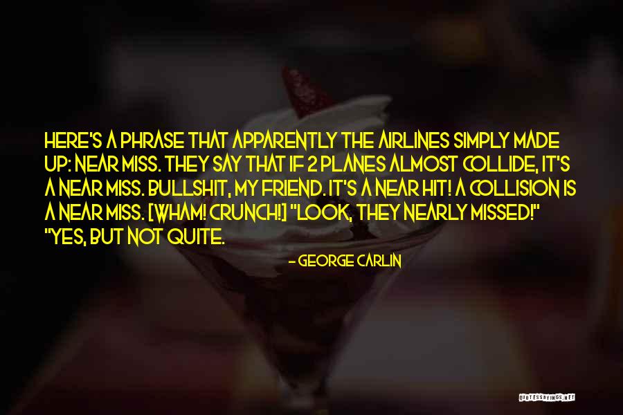 We Will Miss You My Friend Quotes By George Carlin